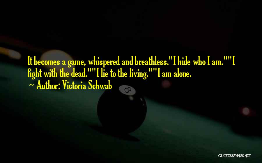 I Am Game Quotes By Victoria Schwab