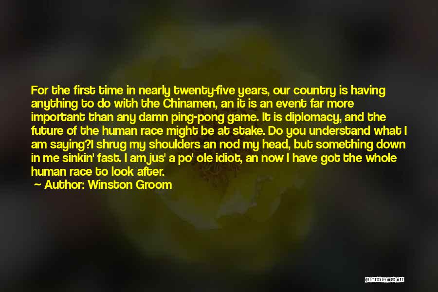 I Am Game Quotes By Winston Groom