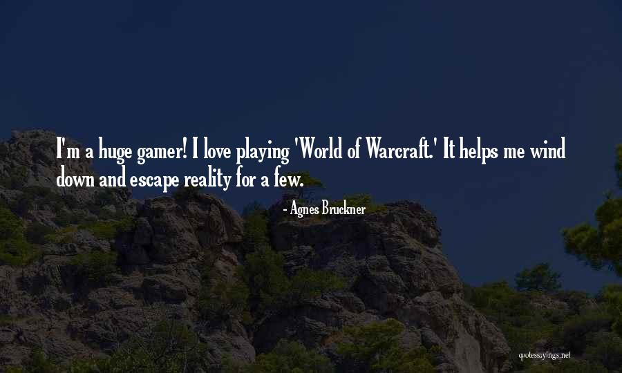 I Am Gamer Quotes By Agnes Bruckner I Am Gamer Quotes By Agnes Bruckner