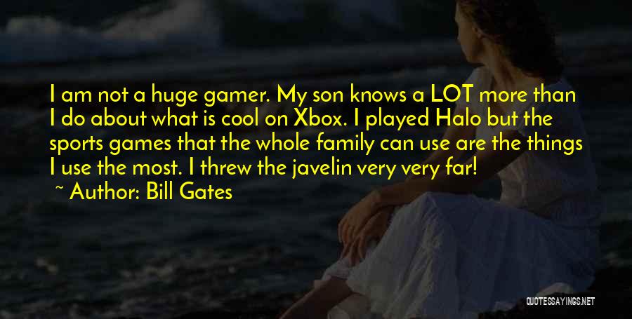 I Am Gamer Quotes By Bill Gates