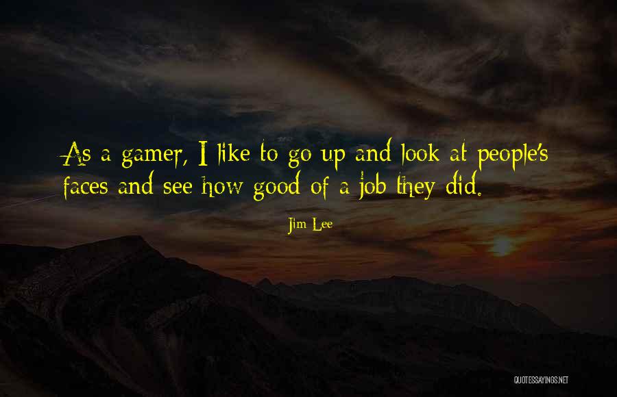 I Am Gamer Quotes By Jim Lee I Am Gamer Quotes By Jim Lee