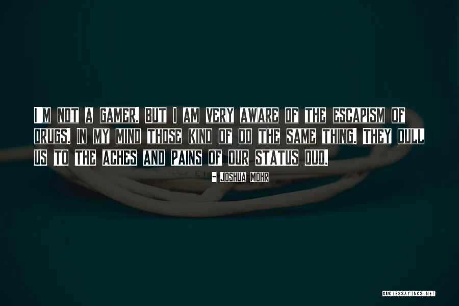 I Am Gamer Quotes By Joshua Mohr I Am Gamer Quotes By Joshua Mohr