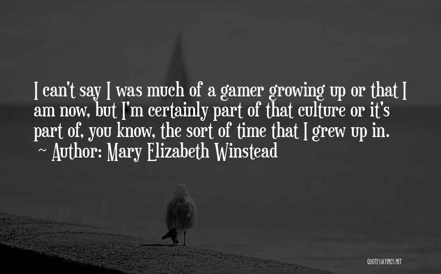 I Am Gamer Quotes By Mary Elizabeth Winstead