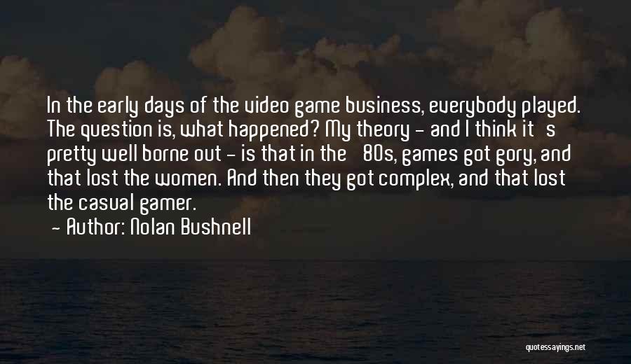 I Am Gamer Quotes By Nolan Bushnell