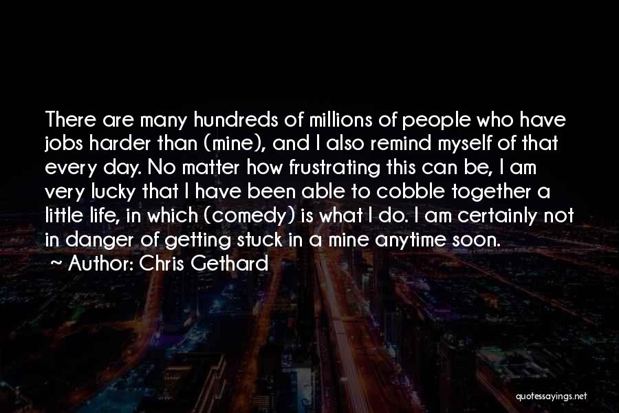 I Am Getting There Quotes By Chris Gethard