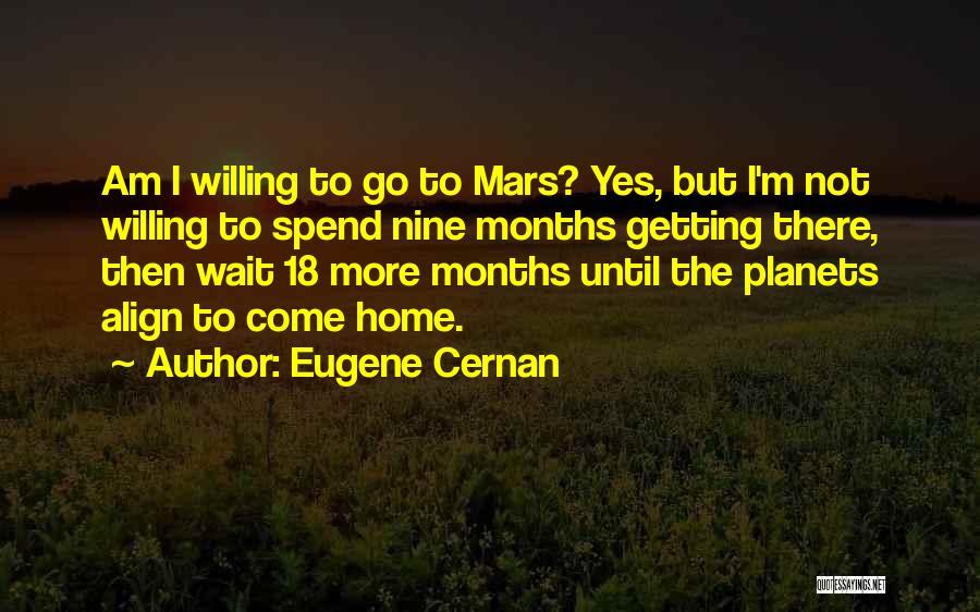 I Am Getting There Quotes By Eugene Cernan