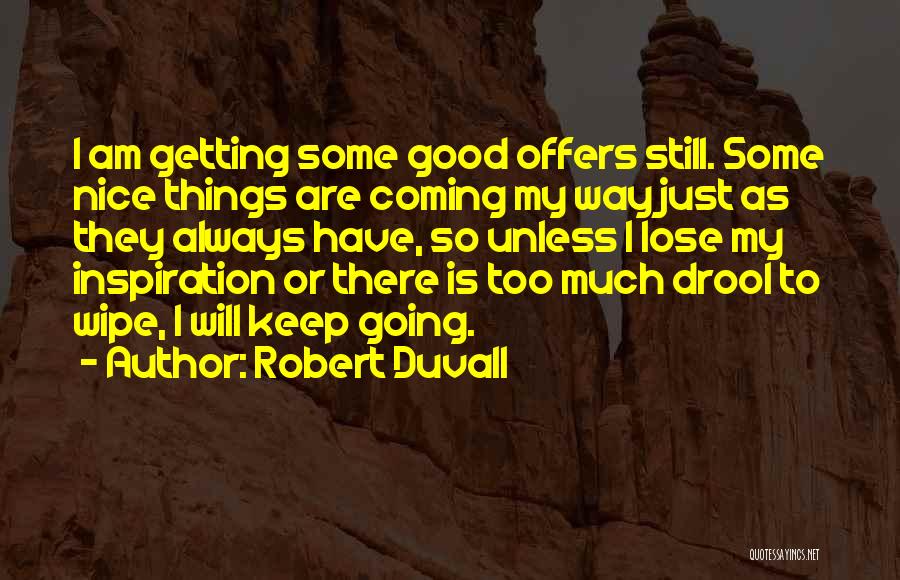 I Am Getting There Quotes By Robert Duvall