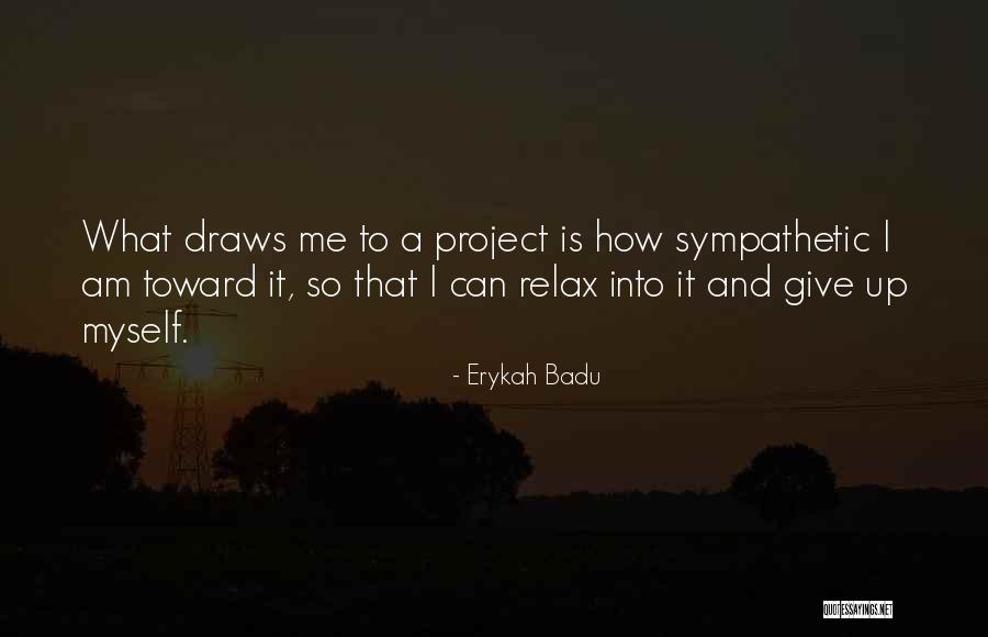I Am Give Up Quotes By Erykah Badu I Am Give Up Quotes By Erykah Badu