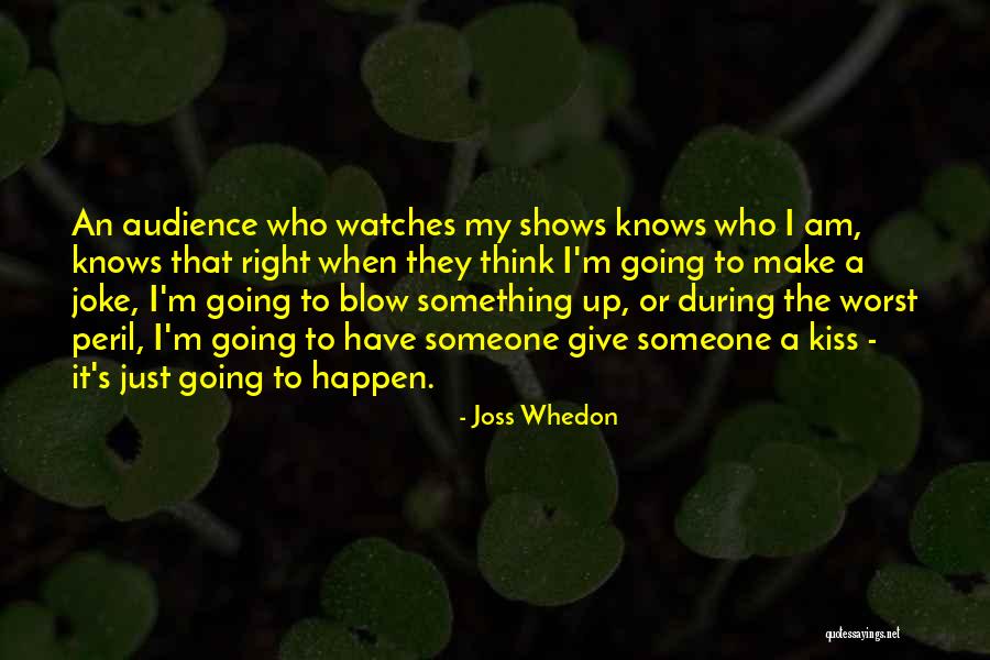 I Am Give Up Quotes By Joss Whedon I Am Give Up Quotes By Joss Whedon