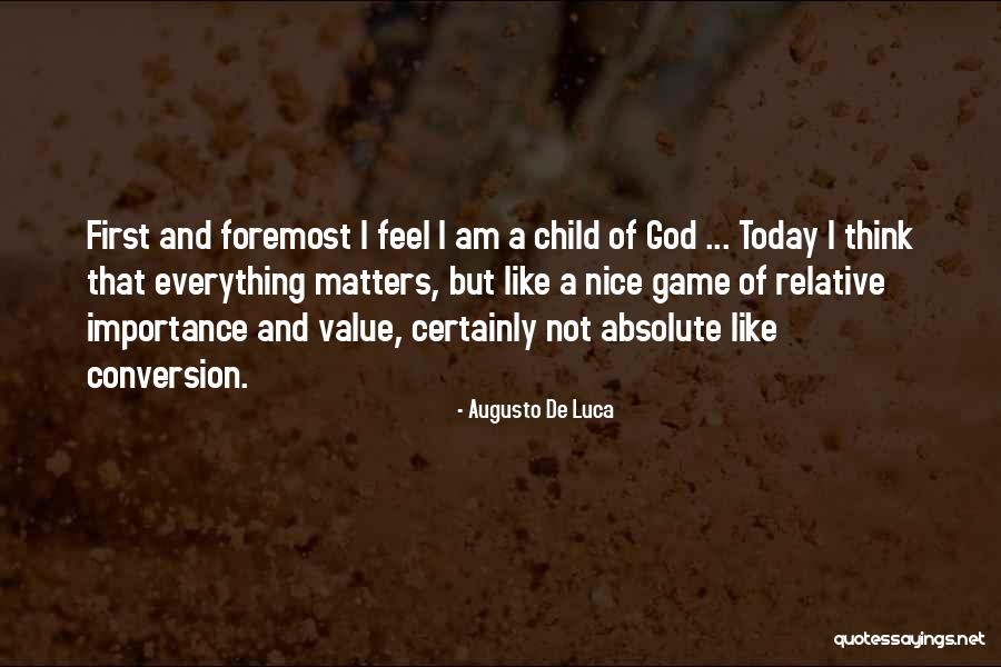 I Am God's Child Quotes By Augusto De Luca I Am God's Child Quotes By Augusto De Luca