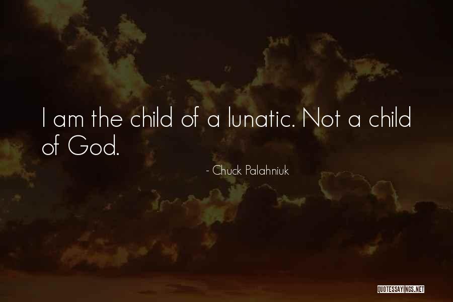 I Am God's Child Quotes By Chuck Palahniuk I Am God's Child Quotes By Chuck Palahniuk