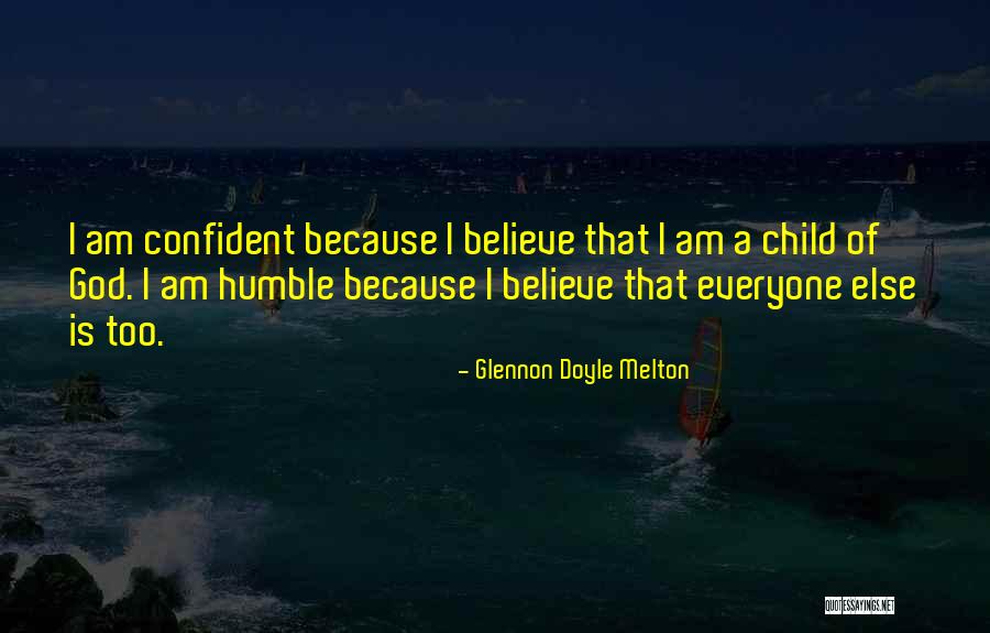 I Am God's Child Quotes By Glennon Doyle Melton I Am God's Child Quotes By Glennon Doyle Melton