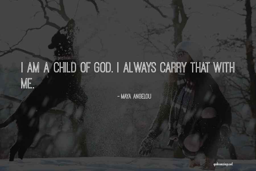 I Am God's Child Quotes By Maya Angelou