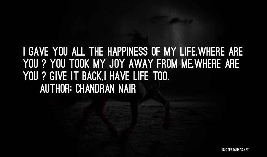 I Am Going Away From Your Life Quotes By Chandran Nair