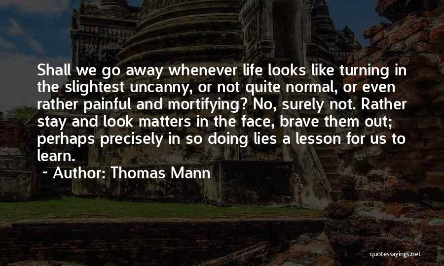 I Am Going Away From Your Life Quotes By Thomas Mann