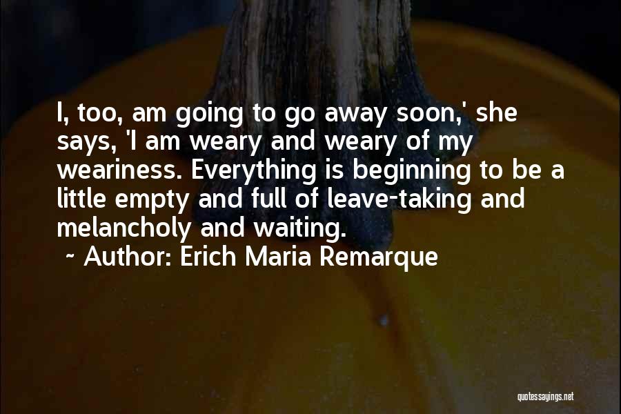 I Am Going Away Quotes By Erich Maria Remarque