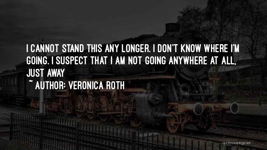 I Am Going Away Quotes By Veronica Roth