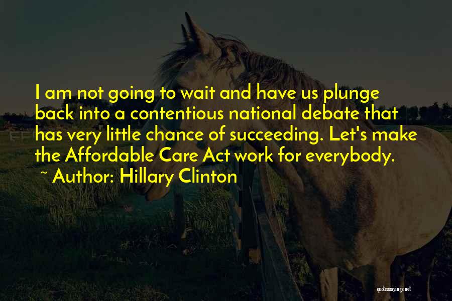 I Am Going Back Quotes By Hillary Clinton