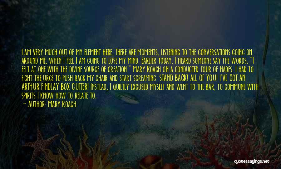 I Am Going Back Quotes By Mary Roach