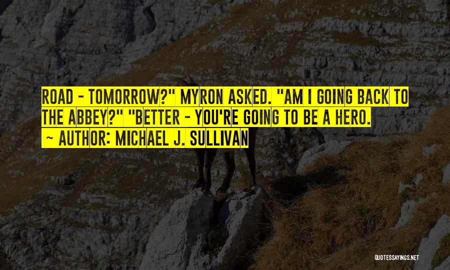 I Am Going Back Quotes By Michael J. Sullivan