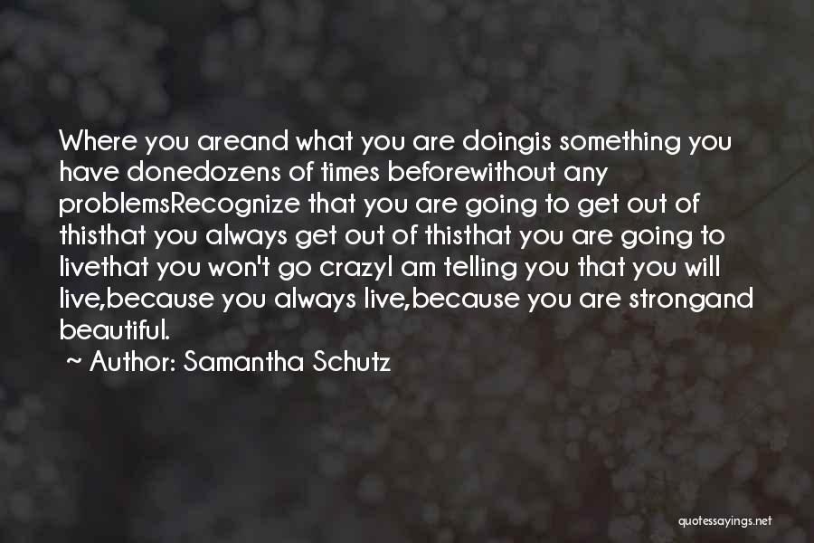 I Am Going Crazy Quotes By Samantha Schutz