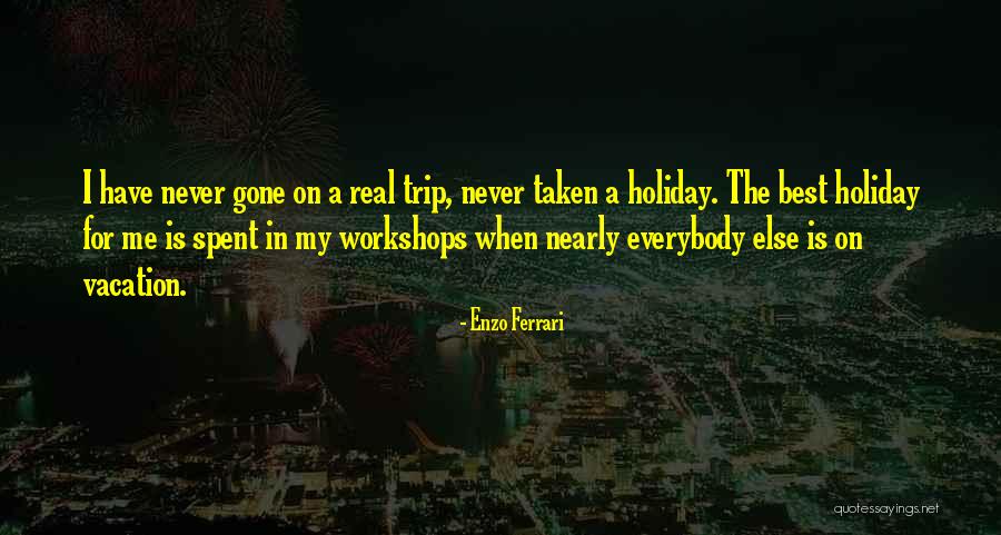 I Am Going For Vacation Quotes By Enzo Ferrari