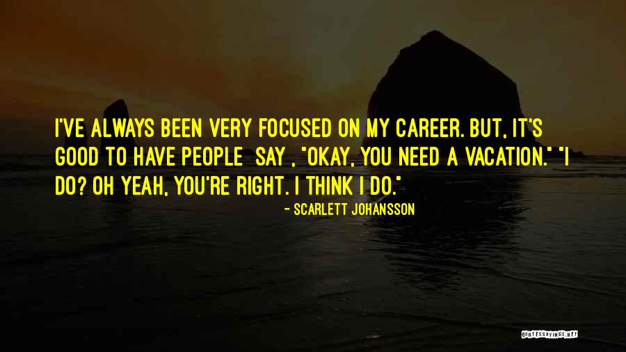 I Am Going For Vacation Quotes By Scarlett Johansson