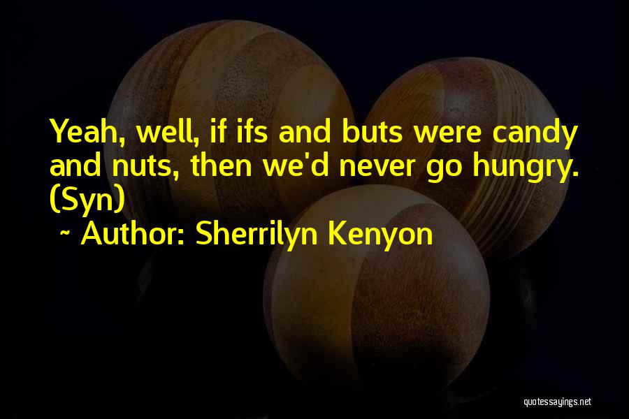 I Am Going Nuts Quotes By Sherrilyn Kenyon