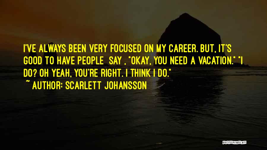 I Am Going On Vacation Quotes By Scarlett Johansson