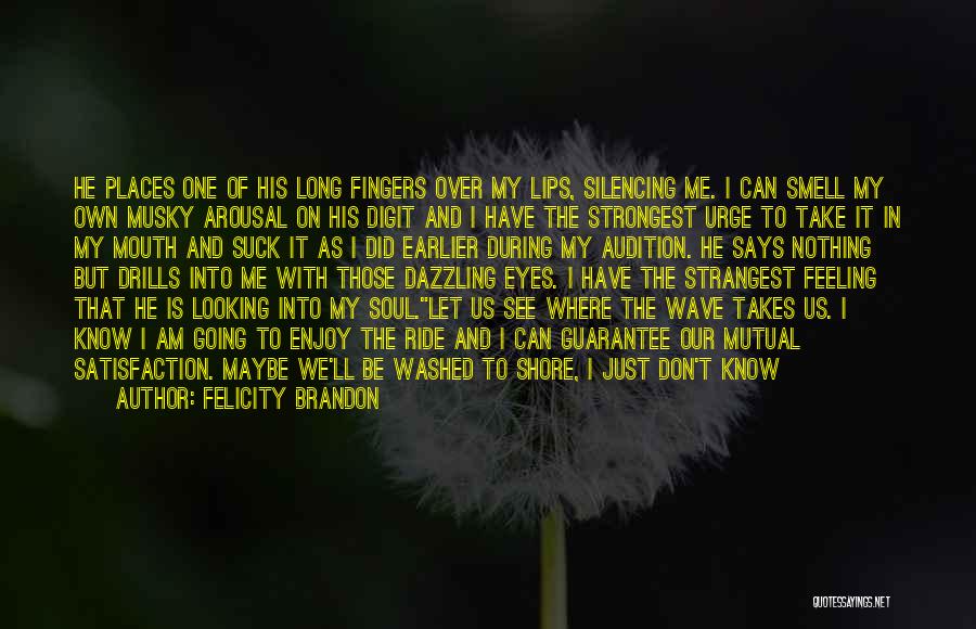 I Am Going Places Quotes By Felicity Brandon