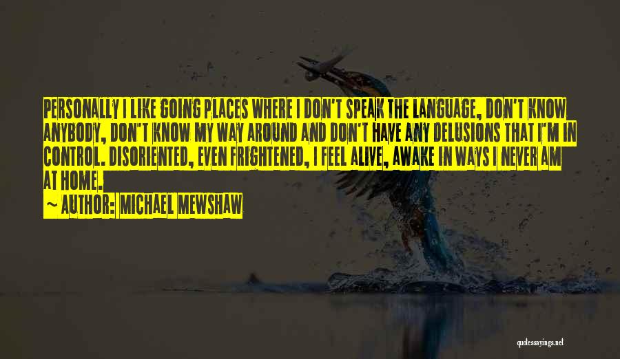 I Am Going Places Quotes By Michael Mewshaw
