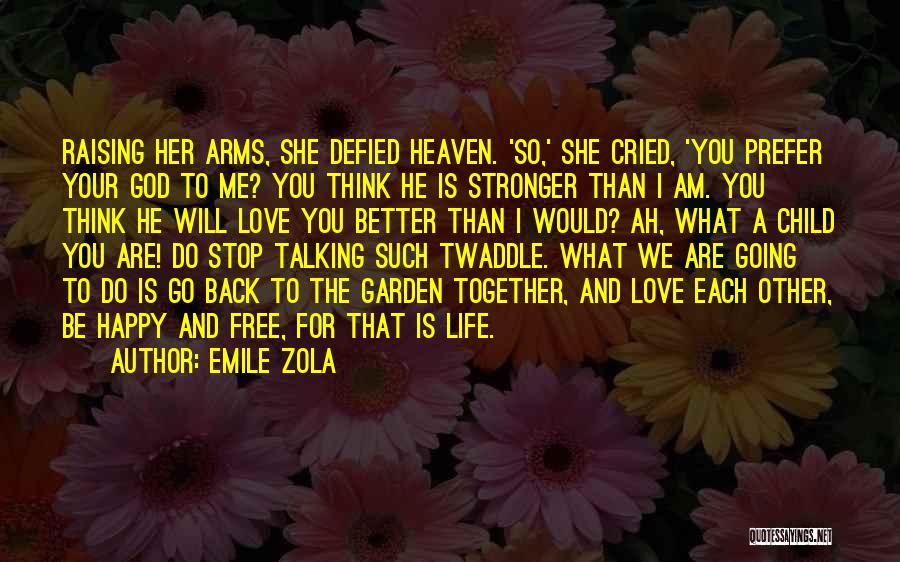 I Am Going To Be Happy Quotes By Emile Zola