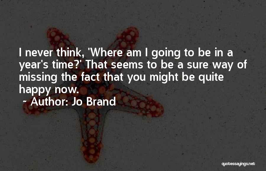 I Am Going To Be Happy Quotes By Jo Brand