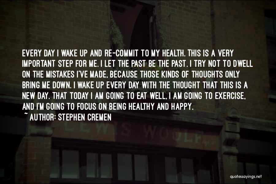 I Am Going To Be Happy Quotes By Stephen Cremen