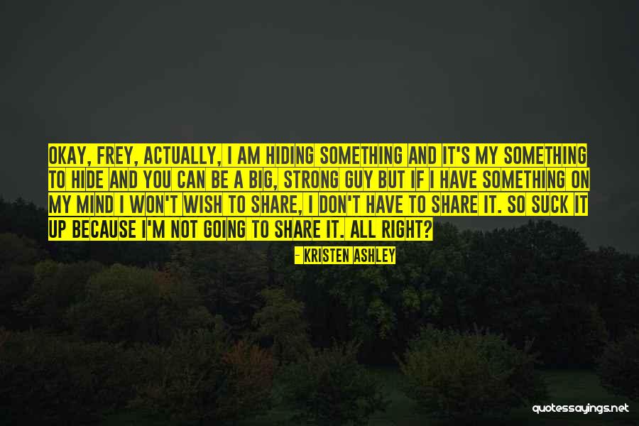 I Am Going To Be Okay Quotes By Kristen Ashley