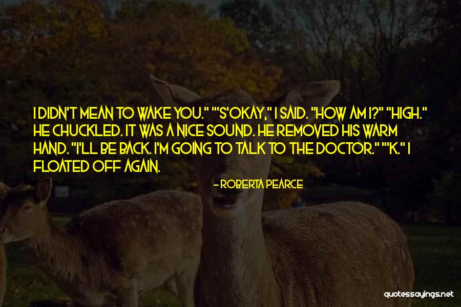 I Am Going To Be Okay Quotes By Roberta Pearce I Am Going To Be Okay Quotes By Roberta Pearce