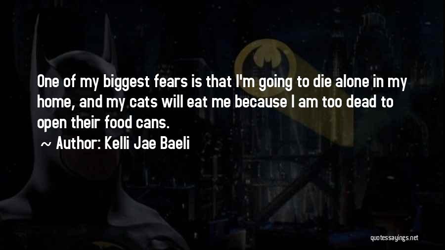 I Am Going To Die Alone Quotes By Kelli Jae Baeli