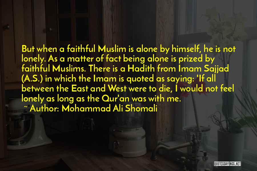I Am Going To Die Alone Quotes By Mohammad Ali Shomali