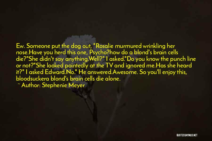 I Am Going To Die Alone Quotes By Stephenie Meyer