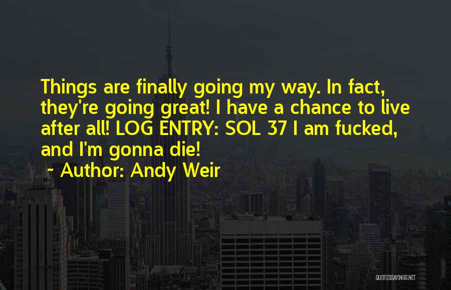 I Am Going To Die Quotes By Andy Weir