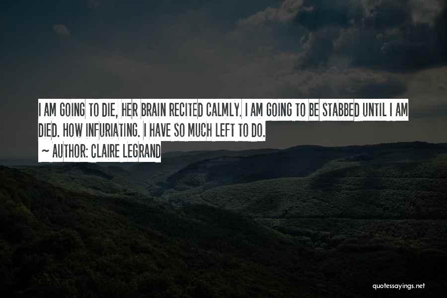 I Am Going To Die Quotes By Claire Legrand