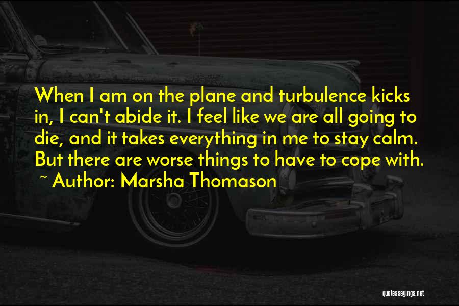 I Am Going To Die Quotes By Marsha Thomason