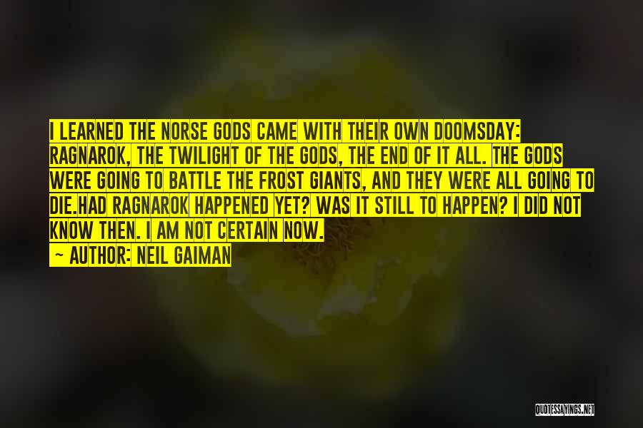 I Am Going To Die Quotes By Neil Gaiman