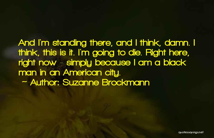 I Am Going To Die Quotes By Suzanne Brockmann