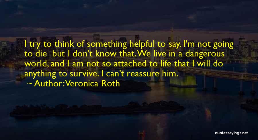 I Am Going To Die Quotes By Veronica Roth