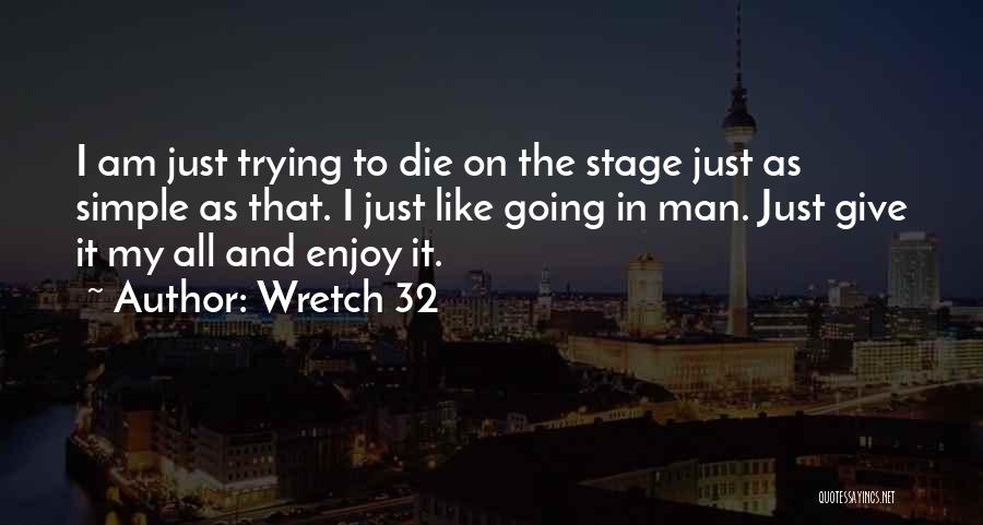 I Am Going To Die Quotes By Wretch 32