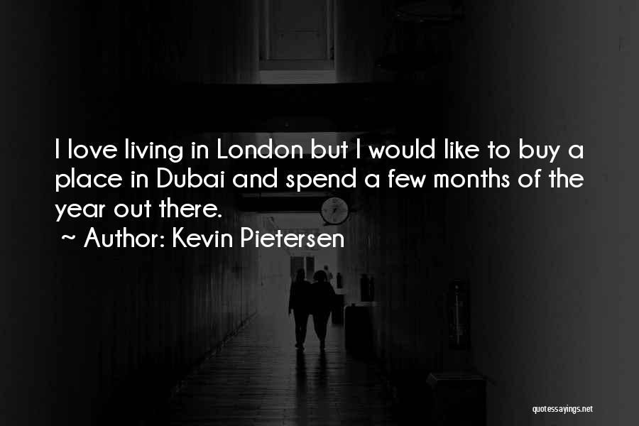 I Am Going To Dubai Quotes By Kevin Pietersen
