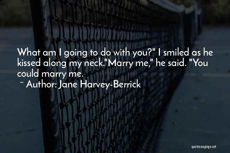 I Am Going To Marry Quotes By Jane Harvey-Berrick