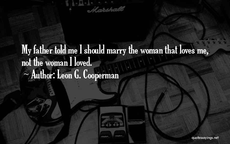 I Am Going To Marry Quotes By Leon G. Cooperman