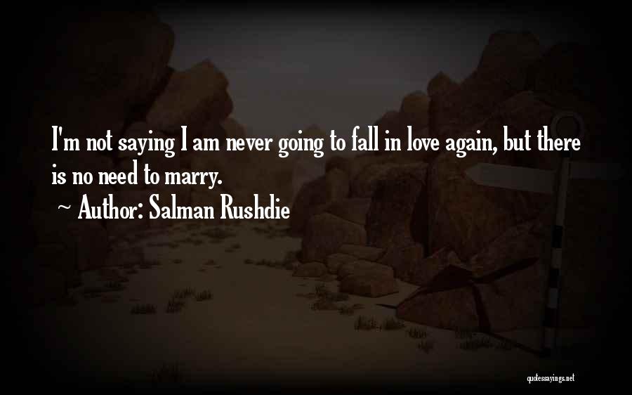 I Am Going To Marry Quotes By Salman Rushdie